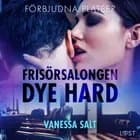 Förbjudna platser: Frisörsalongen Dye hard - erotisk novell