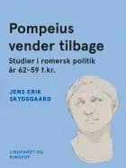 Pompeius vender tilbage. Studier i romersk politik år 62–59 f.kr.