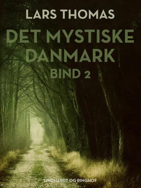Det mystiske Danmark. Bind 2 af Lars Thomas