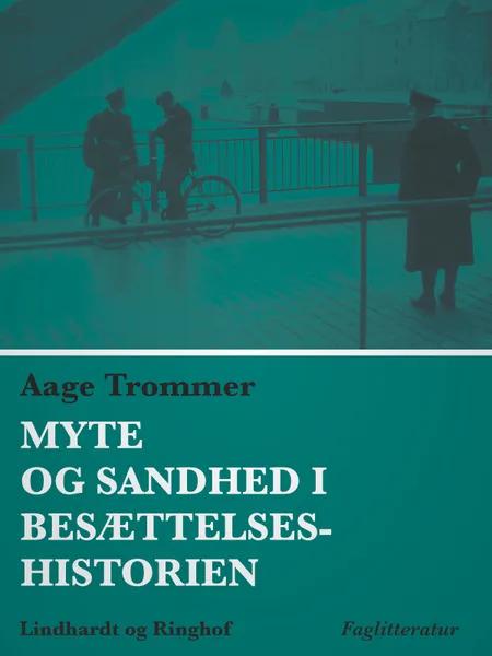 Myte og sandhed i besættelseshistorien af Aage Trommer