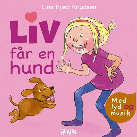 Liv får en hund (hørespil) af Line Kyed Knudsen