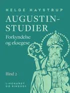 Augustin-studier. Bind 2. Forkyndelse og eksegese