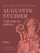 Augustin-studier. Bind 3. Nøglemagt og nådelære