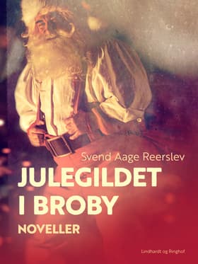 Julegildet i Broby. Noveller af Svend Aage Reerslev