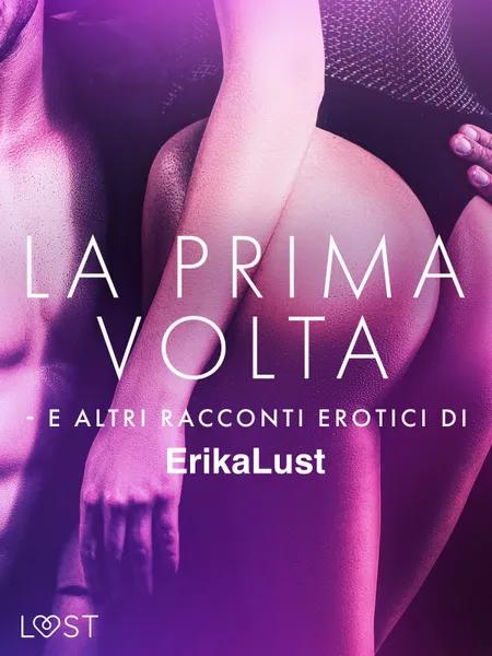 La prima volta e altri racconti erotici di Erika Lust af Sarah Skov