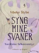 Syng mine svaner. Nordiske folkeeventyr