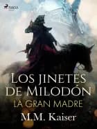 Los jinetes de Milodón. La gran madre