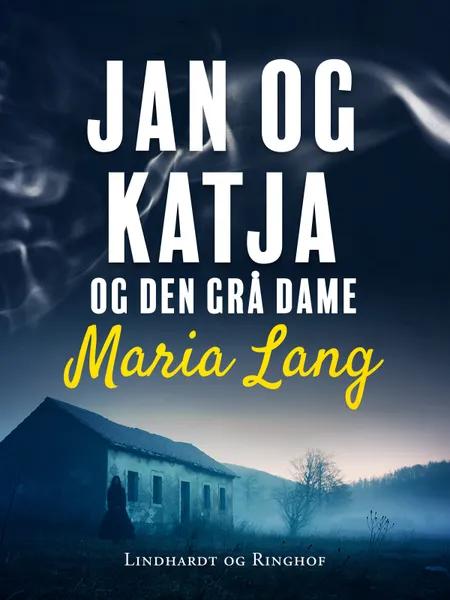 Jan og Katja og den grå dame af Maria Lang