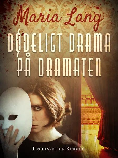 Dødeligt drama på Dramaten af Maria Lang