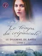 Le Dilemme de Rakel – Le temps du crépuscule, Livre 2