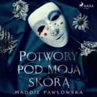 Potwory pod moją skórą