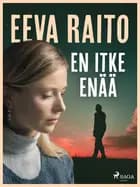 En itke enää