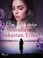 Uskallatko rakastaa, Erika?