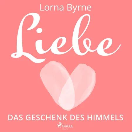 Liebe - Das Geschenk des Himmels af Lorna Byrne