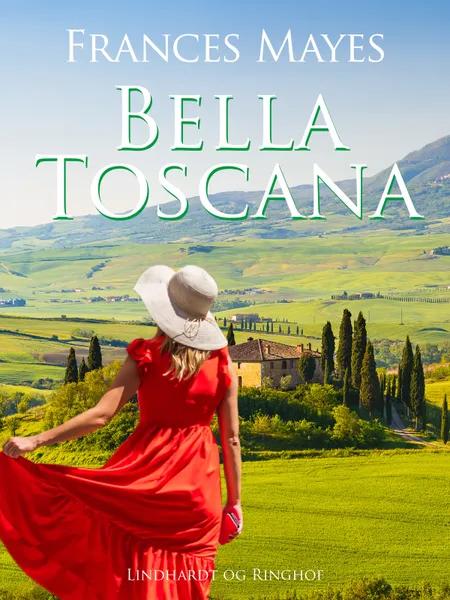 Bella Toscana af Frances Mayes