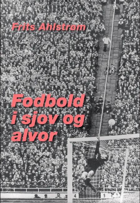 Fodbold i sjov og alvor af Frits Ahlstrøm