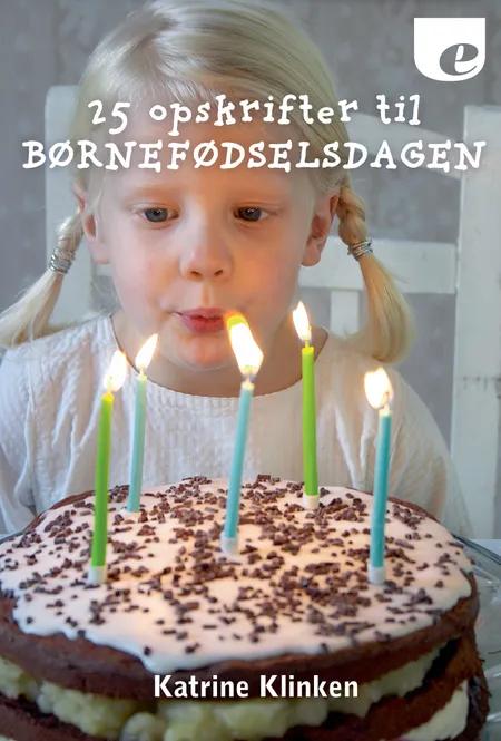25 opskrifter til børnefødselsdagen af Katrine Klinken