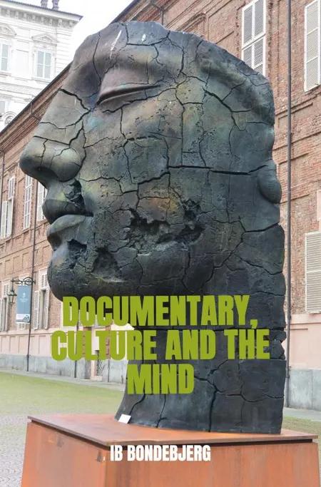 Documentary, Culture and the Mind af Ib Bondebjerg