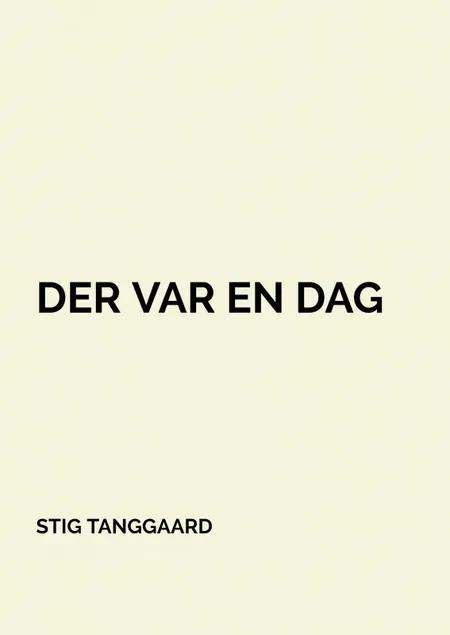Der var en dag af Stig Tanggaard