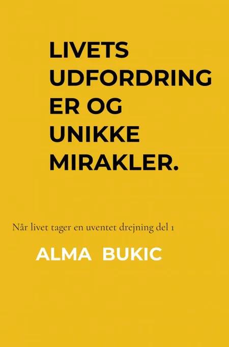 Livets udfordringer og unikke mirakler af Alma Bukic