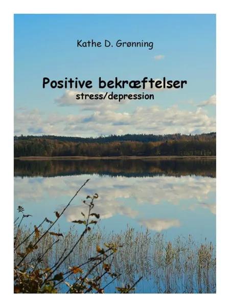 Positive Bekræftelser stress/depression af Kathe D. Grønning