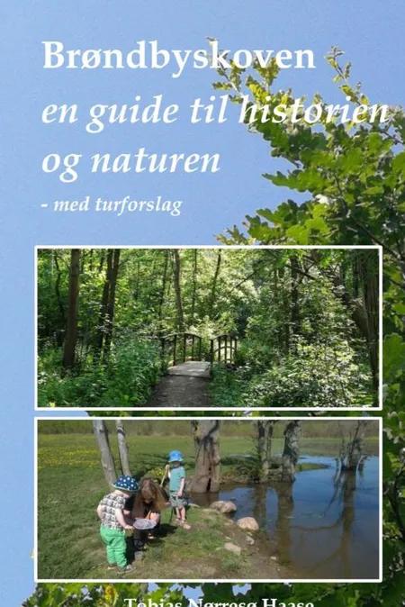 Brøndbyskoven - en guide til historien og naturen af Tobias Nørresø Haase