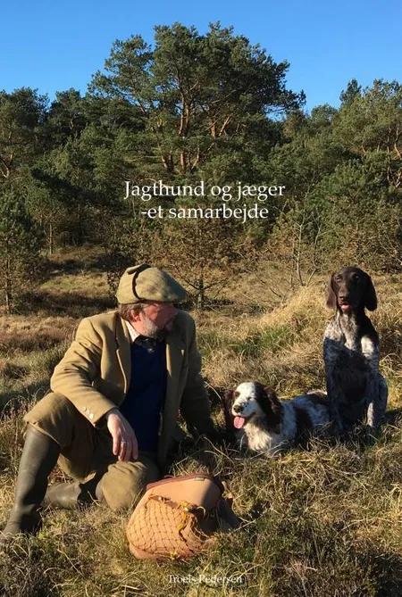 Jagthund og jæger et samarbejde af Troels Pedersen
