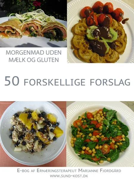 Morgenmad uden mælk og gluten. 50 forskellige forslag af Marianne Fjordgård