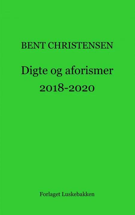 Digte og aforismer 2018-2020 af Bent Christensen