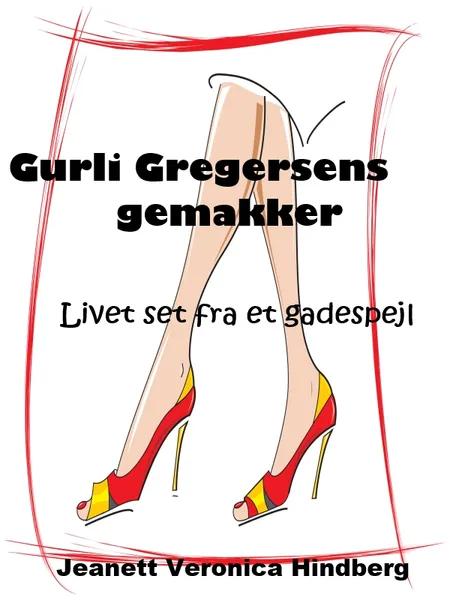 Gurli Gregersens gemakker - Livet set fra et gadespejl af Jeanett Veronica Hindberg