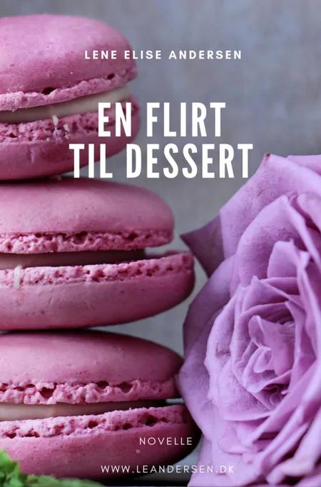 En flirt til dessert af Lene Elise Andersen