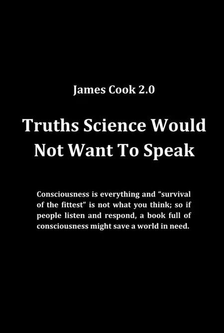 Truth Science Would Not Want To Speak af James Cook 2.0
