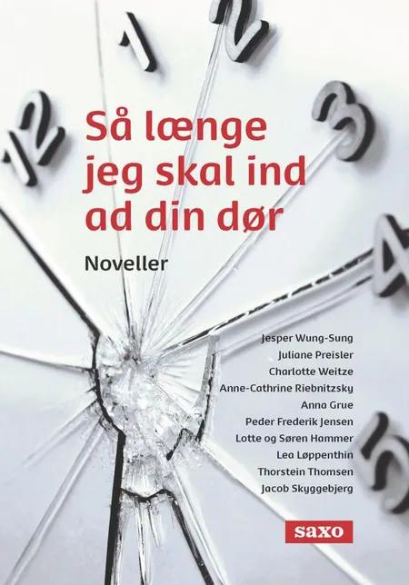 Så længe jeg skal ind ad din dør af 10 danske forfattere