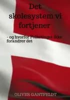 Det skolesystem vi fortjener - og hvorfor Folketinget ikke forandrer det
