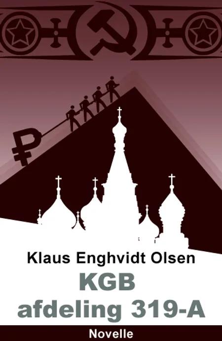 KGB, afdeling 319-A af Klaus Enghvidt Olsen
