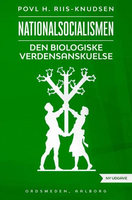 Nationalsocialismen - den biologiske verdensanskuelse af Povl H. Riis-Knudsen