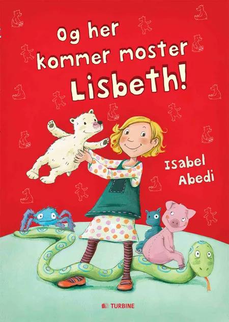 Og her kommer moster Lisbeth! af Isabel Abedi