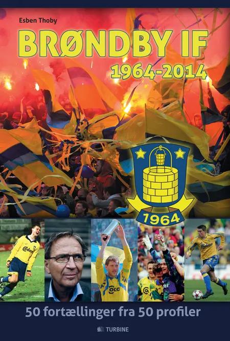 Brøndby IF - 1964-2014 af Esben Thoby