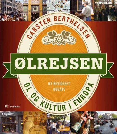 Ølrejsen - øl og kultur i Europa af Carsten Berthelsen