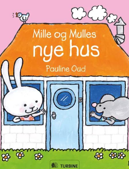Mille og Mulles nye hus af Pauline Oud