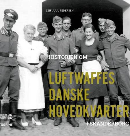 Historien om Luftwaffes danske hovedkvarter i Skanderborg af Leif Juul Pedersen