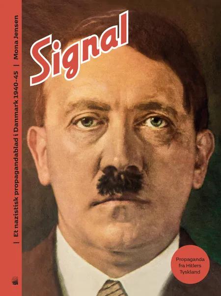 Signal: Et nazistisk propagandablad i Danmark 1940-1945 af Mona Jensen