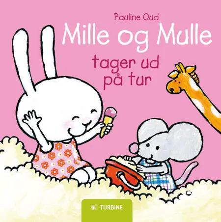 Mille og Mulle tager ud på tur af Pauline Oud
