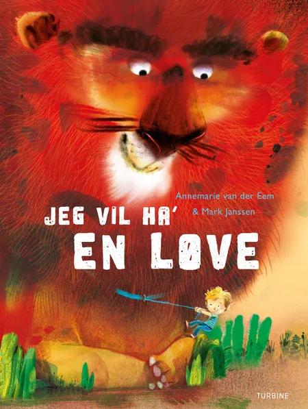 Jeg vil ha' en løve! af Annemarie van der Eem