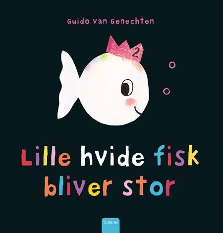 Lille hvide fisk bliver stor af Guido van Genechten