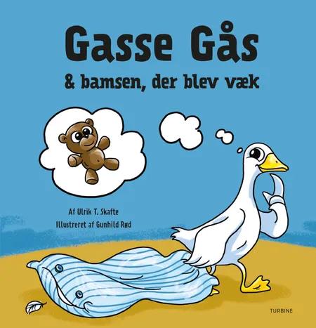 Gasse Gås & bamsen, der blev væk af Ulrik T. Skafte