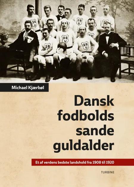 Dansk fodbolds sande guldalder af Michael Kjærbøl