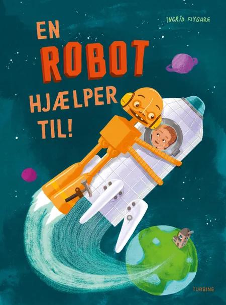 En robot hjælper til! af Ingrid Flygare