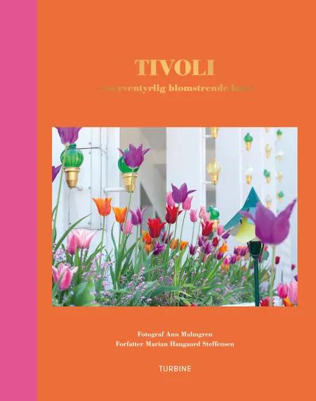 Tivoli - en eventyrlig blomstrende have af Marian Haugaard Steffensen