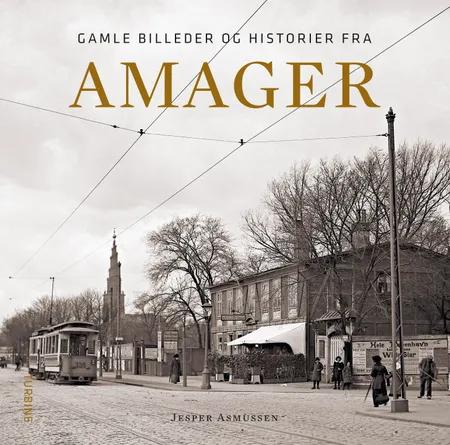 Gamle billeder og historier fra Amager af Jesper Asmussen